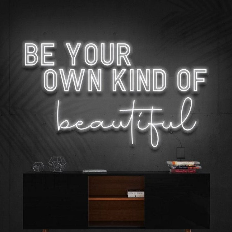 Be Your Own Kind Of Beautiful Neon LED