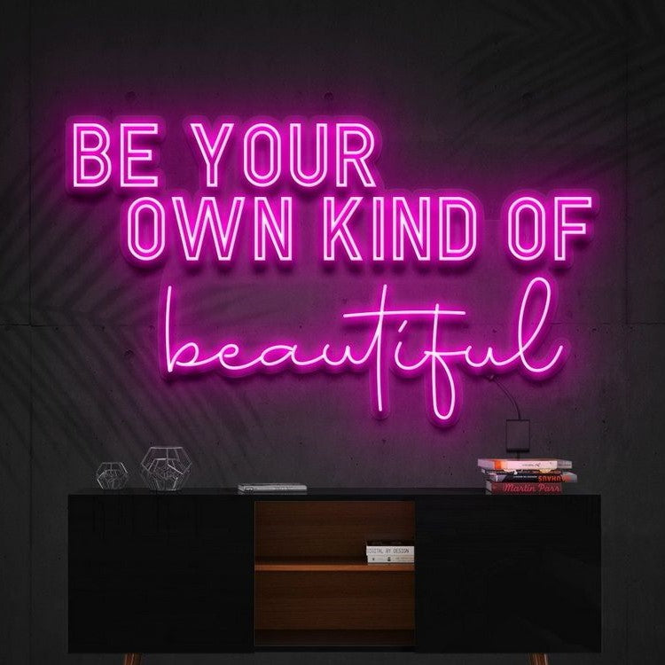 Be Your Own Kind Of Beautiful Neon LED