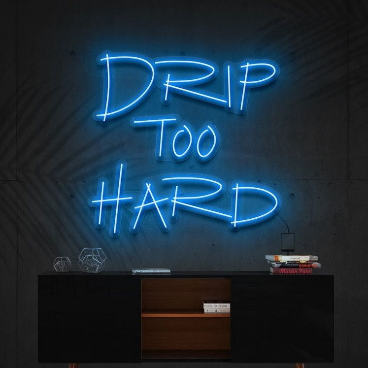 Drip Too Hard Neon LED