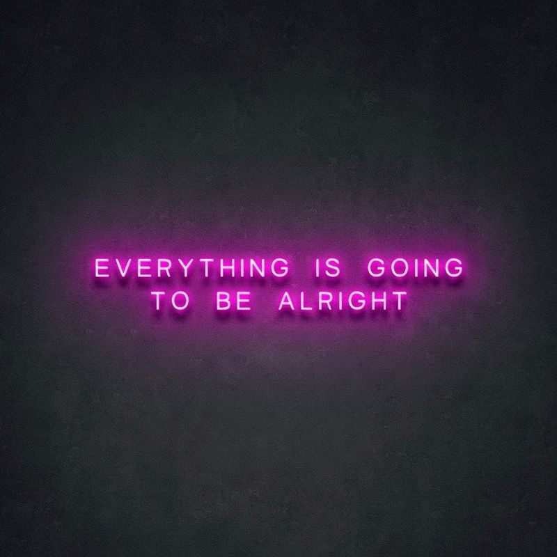 Everything Is Going To Be Alright Neon LED